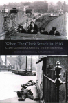 When the Clock Struck in 1916: Close-Quarter Combat in the Easter Rising