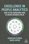 Excellence in People Analytics: How to Use Workforce Data to Create Business Value
