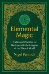 Elemental Magic: Traditional Practices for Working with the Energies of the Natural World 3rd Edition, New Edition of Natural Magic