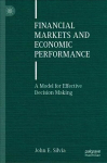 Financial Markets and Economic Performance: A Model for Effective Decision Making 1st ed. 2021