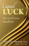 Liquid Luck: The Good Fortune Handbook