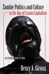 Zombie Politics and Culture in the Age of Casino Capitalism: Second Edition 2nd Revised edition