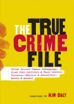 True Crime File: Serial Killers, Famous Kidnappings, Great Cons, Survivors & Their Stories, Forensics, Oddities & Absurdities, Quotes & Quizzes