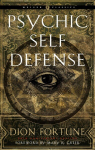 Psychic Self-Defense: The Definitive Manual for Protecting Yourself Against Paranormal Attack 90th Revised edition