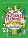 Football School Encyclopedia: Everything you want to know about football