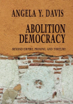 Abolition Democracy - Open Media Series: Beyond Empire, Prisons, and Torture