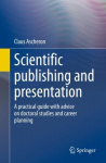 Scientific publishing and presentation: A practical guide with advice on doctoral studies and career planning 1st ed. 2023
