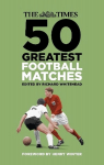 Times 50 Greatest Football Matches New edition