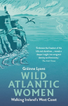 Wild Atlantic Women: Walking Ireland's West Coast 2nd edition