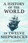 A History of the World in Twelve Shipwrecks, A History of the World in Twelve Shipwrecks