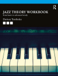 Jazz Theory Workbook: From Basic to Advanced Study, Jazz Theory Workbook: From Basic to Advanced Study
