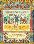 Shakespeares First Folio: All The Plays: A Childrens Edition, Shakespeares First Folio: All The Plays: A Childrens Edition