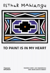 Esther Mahlangu: To Paint is in My Heart, Esther Mahlangu: To Paint is in My Heart