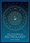 The Little Book of Astrology: A Pocket Guide to the Planets and Their Influence on Your Life, The Little Book of Astrology: A Pocket Guide to the Planets and Their Influence on Your Life