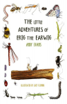 The Little Adventures of Erig the Earwig: A Heartwarming Childrens Book About Nature, Friendship, and Tiny Wonders, The Little Adventures of Erig the Earwig: A Heartwarming Childrens Book About Nature, Friendship, and Tiny Wonders