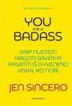 You are a badass: kaip nustoti abejoti savimi ir pasiimt i&scaron; gyvenimo viską, ko nori