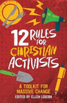 12 Rules for Christian Activists: A Toolkit for Massive Change