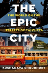 Epic City: The World on the Streets of Calcutta