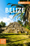 Fodor's Belize: with a Side Trip to Guatemala 9th edition