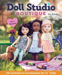 Doll Studio Boutique: Sew a Wardrobe; 46 Garments & Accessories for 14 Dolls