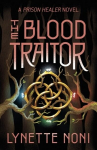 The Blood Traitor : The gripping finale of the epic fantasy The Prison Healer series, The Blood Traitor : The gripping finale of the epic fantasy The Prison Healer series