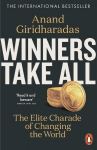 Winners Take All: The Elite Charade of Changing the World, Winners Take All: The Elite Charade of Changing the World