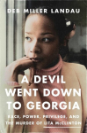 A Devil Went Down to Georgia: Race, Power, Privilege, and the Murder of Lita McClinton, A Devil Went Down to Georgia: Race, Power, Privilege, and the Murder of Lita McClinton