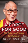 Force for Good : The Dalai Lama's Vision for Our World, A