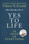 Yes To Life In Spite of Everything