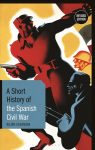 Short History of the Spanish Civil War: Revised Edition