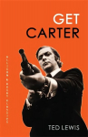 Get Carter: The arresting novel which inspired the iconic movie UK ed.