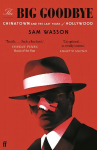 Big Goodbye: Chinatown and the Last Years of Hollywood Main