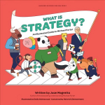 What is Strategy?: An Illustrated Guide to Michael Porter Illustrated edition