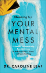 Cleaning Up Your Mental Mess - 5 Simple, Scientifically Proven Steps to Reduce Anxiety, Stress, and Toxic Thinking: 5 Simple, Scientifically Proven Steps to Reduce Anxiety, Stress, and Toxic Thinking ITPE