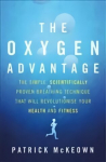 Oxygen Advantage: The simple, scientifically proven breathing technique that will revolutionise your health and fitness Digital original