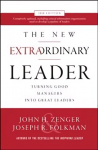 New Extraordinary Leader, 3rd Edition: Turning Good Managers into Great Leaders: Turning Good Managers into Great Leaders 3rd edition