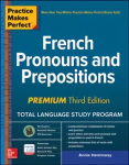 Practice Makes Perfect: French Pronouns and Prepositions, Premium Third Edition 3rd edition