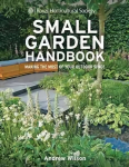 RHS Small Garden Handbook: Making the most of your outdoor space