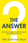 Answer: How to take charge of your life & become the person you want to be