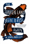 Sunken Land Begins to Rise Again: Winner of the Goldsmiths Prize 2020