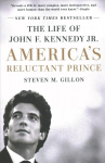 America's Reluctant Prince: The Life of John F. Kennedy Jr.