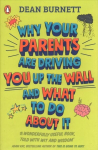 Why Your Parents Are Driving You Up the Wall and What To Do About It: THE BOOK EVERY TEENAGER NEEDS TO READ