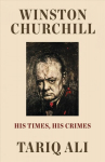 Winston Churchill: His Times, His Crimes