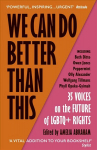 We Can Do Better Than This: An urgent manifesto for how we can shape a better world for LGBTQplus people