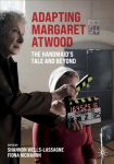 Adapting Margaret Atwood: The Handmaid's Tale and Beyond