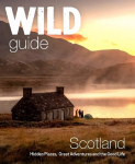 Wild Guide Scotland: Hidden places, great adventures & the good life including southern Scotland (second edition) 2nd Revised edition