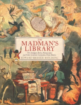 Madman's Library: The Greatest Curiosities of Literature