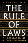 Rule of Laws: A 4000-year Quest to Order the World Main
