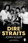 My Life in Dire Straits: The Inside Story of One of the Biggest Bands in Rock History