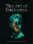 Art of Darkness: A Treasury of the Morbid, Melancholic and Macabre, Volume 2